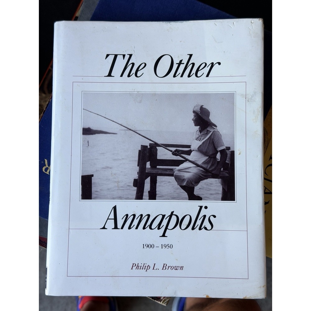 The Other Annapolis 1900-1950 Philip L Brown Signed Limited Edition‎ Book